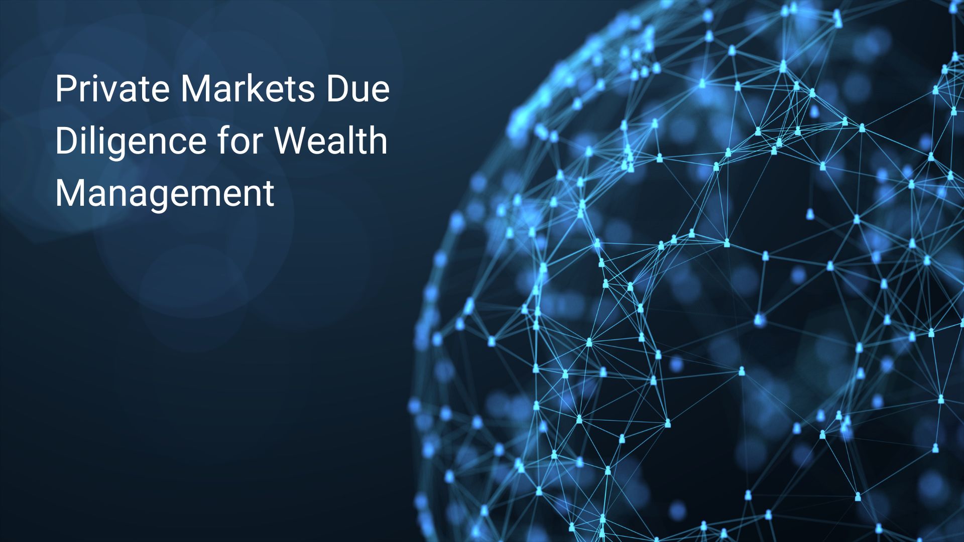 DV - Private Markets Due Diligence for Wealth Management DV - Private Markets Due Diligence for Wealth Management